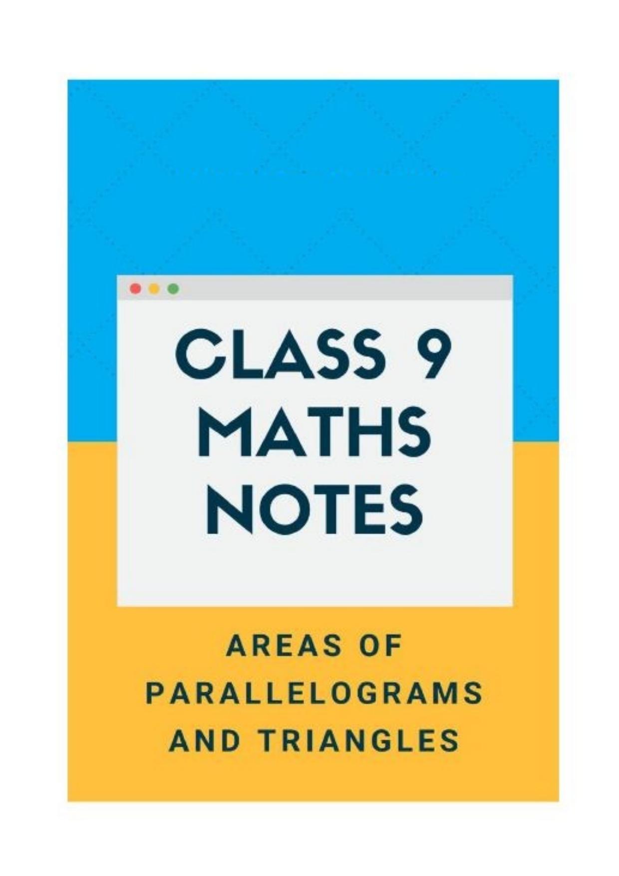 Class 9 Notes, Question & Practice Paper - Mathematics (Topic 9 : Parallelograms And Triangles) - Page 1