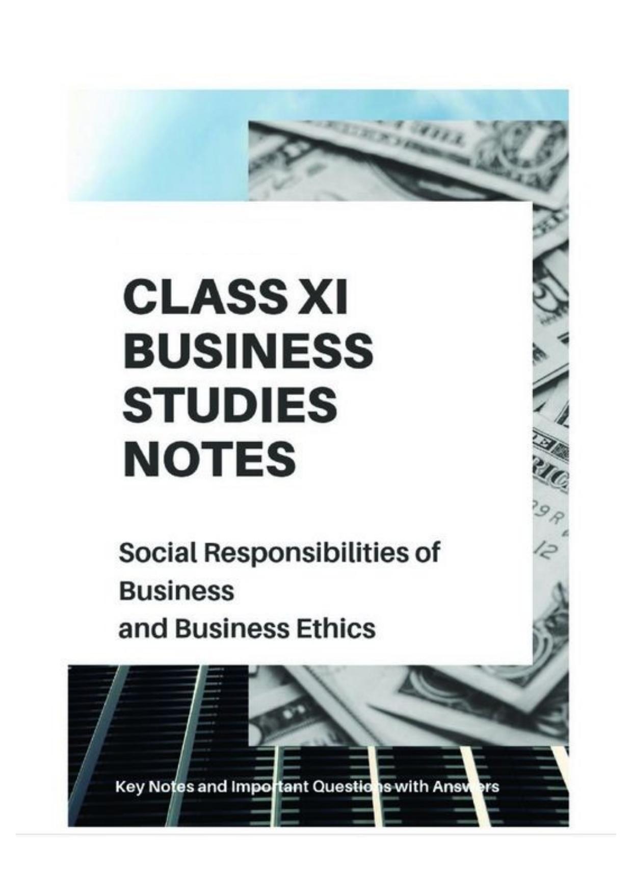 Class 11 Notes, Question & Practice Paper - Business Studies (Topic 6 : Social Responsibilities of Business and Business Ethics) - Page 1