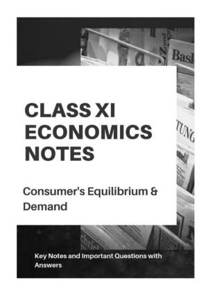 Class 11 Notes, Question & Practice Paper - Economics (Topic 2(B) : Consumers Equilibrium and Demand)