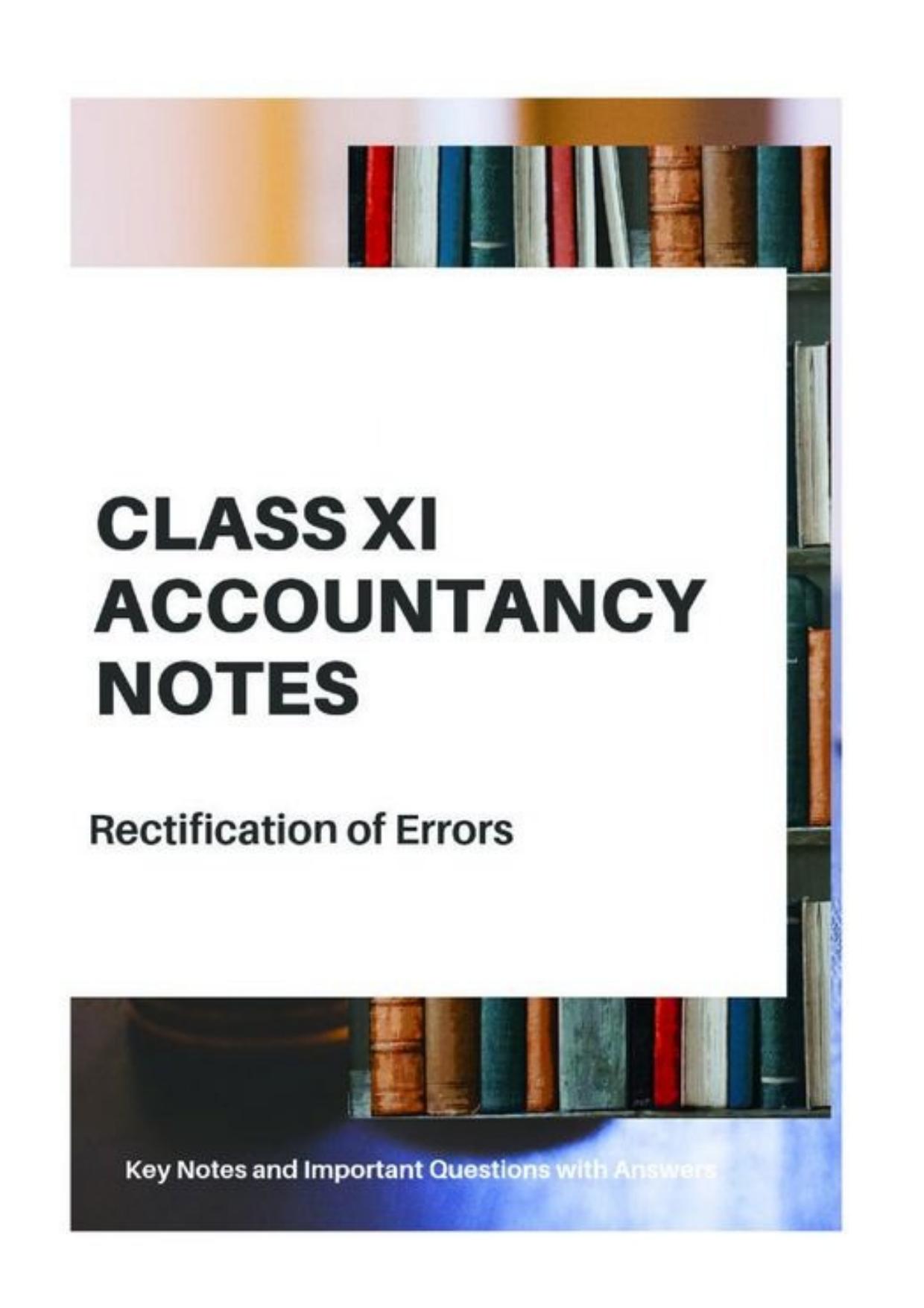 Class 11 Notes, Question & Practice Paper - Accountancy (Topic 8 : Rectification of Errors) - Page 1