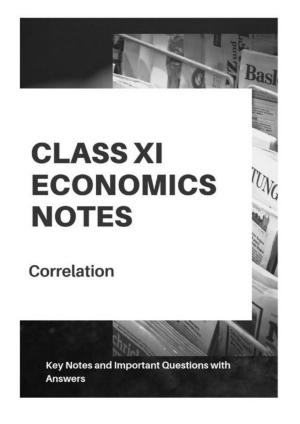 Class 11 Notes, Question & Practice Paper - Economics (Topic 2 (C) : Correlation)