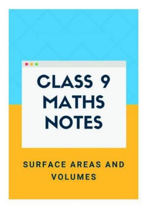 Class 9 Notes, Question & Practice Paper - Mathematics (Topic 13 : Surface Area and Volumes)