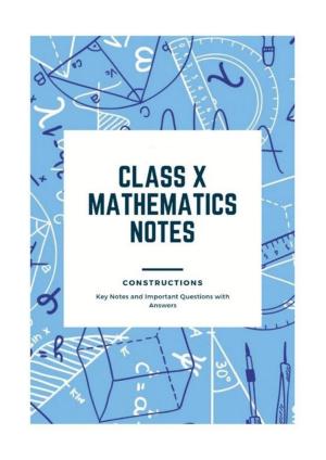 Class 10 Notes, Question & Practice Paper - Mathematics (Topic 11 : Constructions)