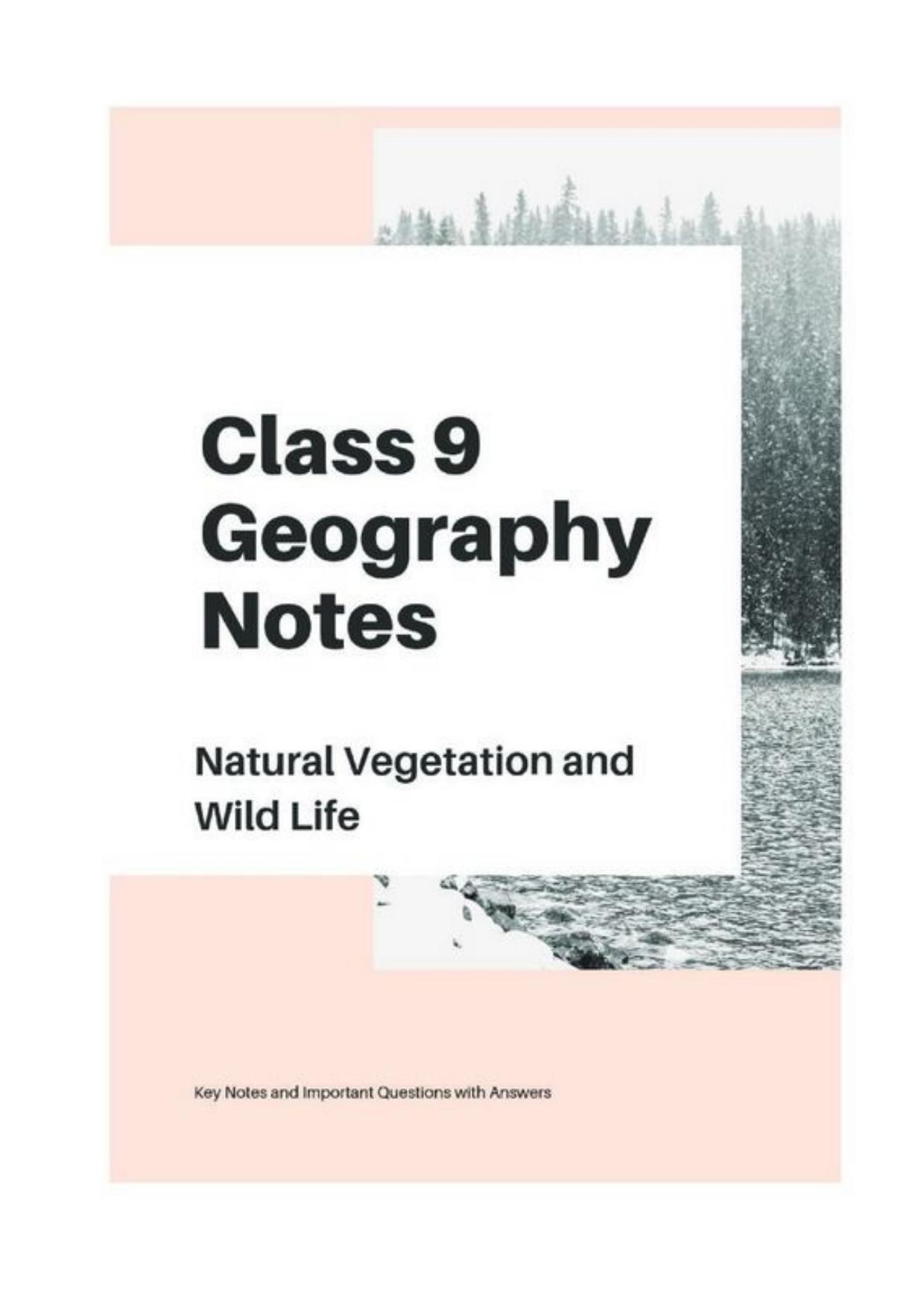 Class 9 Notes, Question & Practice Paper - Geography (Topic 5 : Natural Vegetation and Wildlife) - Page 1