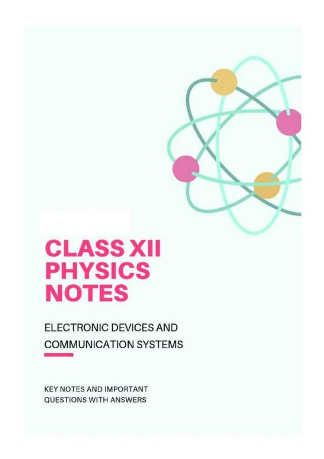 Class 12 Notes, Question & Practice Paper - Physics (Topic 9,10 : Electronic Devices and Communication Systems) - Page 1
