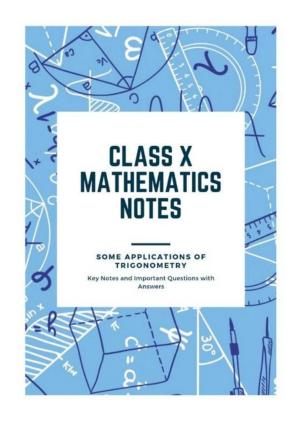 Class 10 Notes, Question & Practice Paper - Mathematics (Topic 9: Some Applications of Trigonometry)