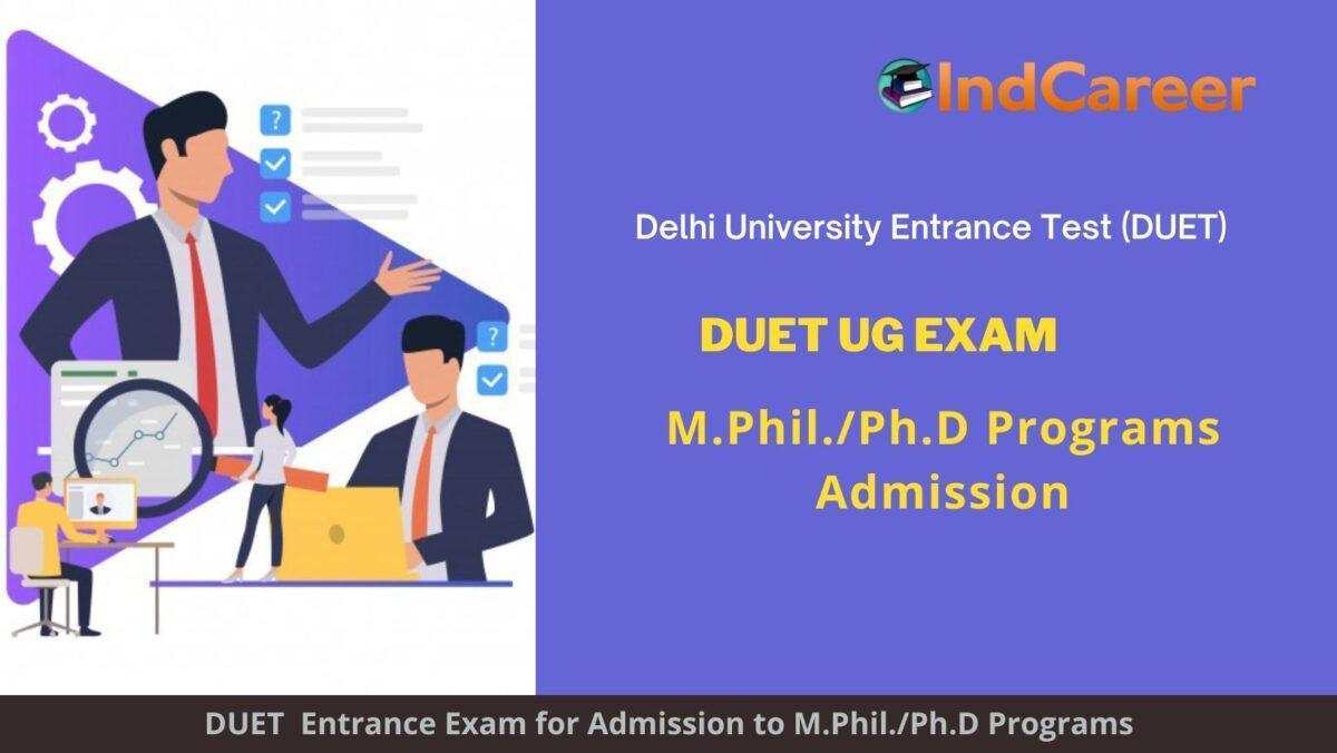 DUET M.Phil./Ph.D Exam, Delhi announces Exam Dates, Application Form, Eligibility Criteria Programs 2022