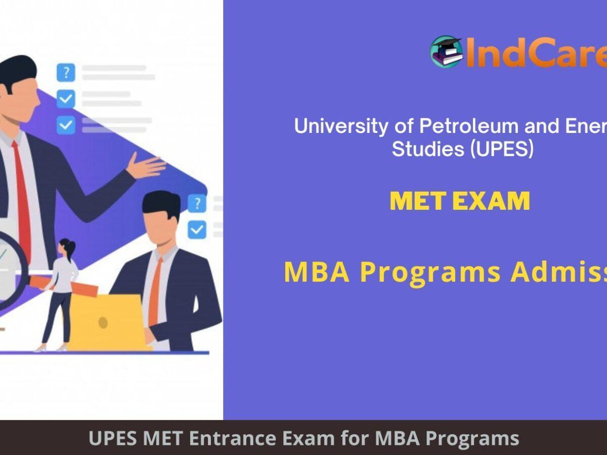 UPES MET Exam, Dehradun announces Exam Dates, Application Form, Eligibility Criteria Programs