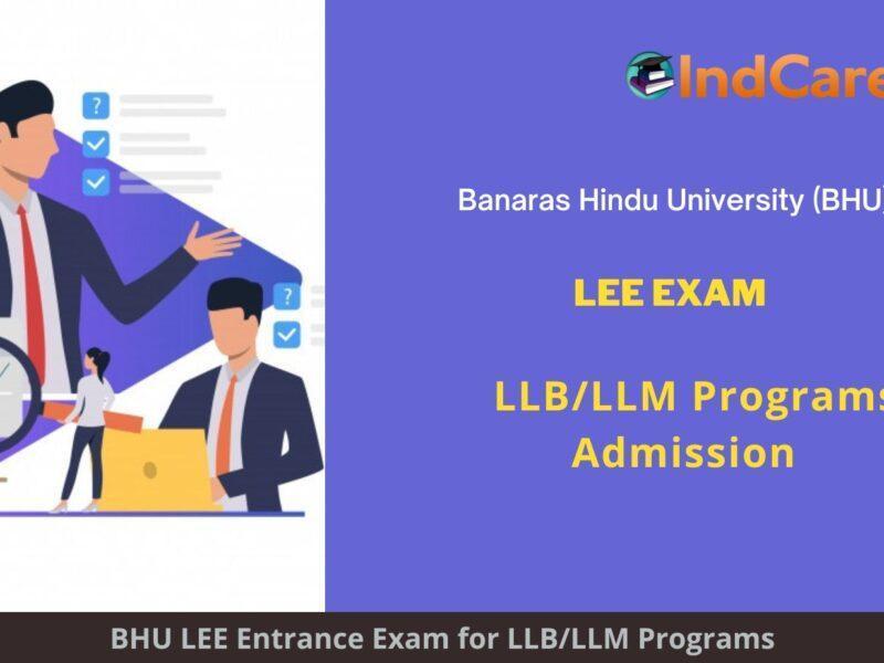 BHU LEE Exam, Varanasi announces Exam Dates, Application Form, Eligibility Criteria Programs