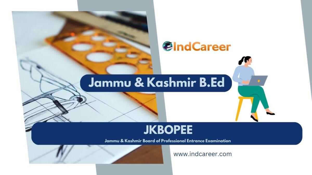 Jammu & Kashmir B.Ed - JKBOPEE B.Ed Exam Date, Syllabus, Latest News
