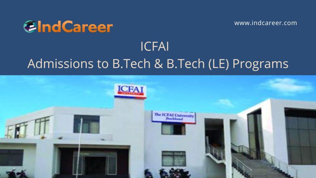 ICFAI Jharkhand announces Admission to B.Tech & B.Tech (LE) Programs