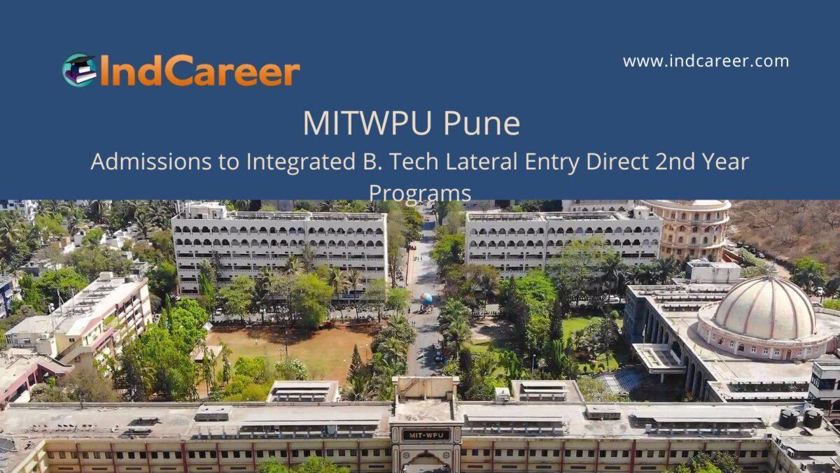 MITWPU Pune announces Admission to Integrated B. Tech Lateral Entry Direct 2nd Year Programs