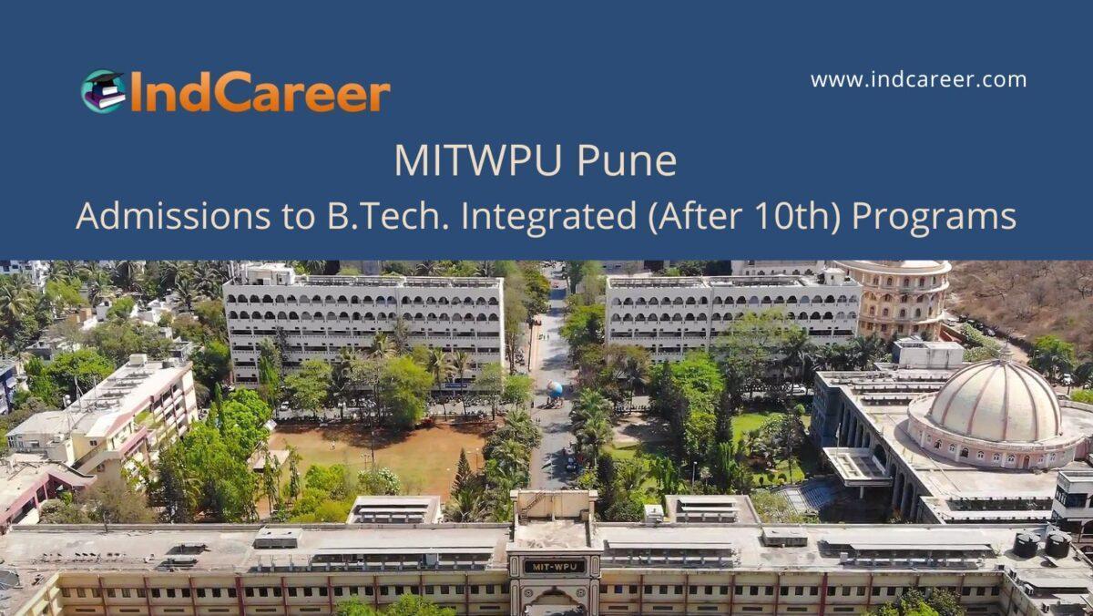 MITWPU Pune announces Admission to B.Tech. Integrated (After 10th) Programs