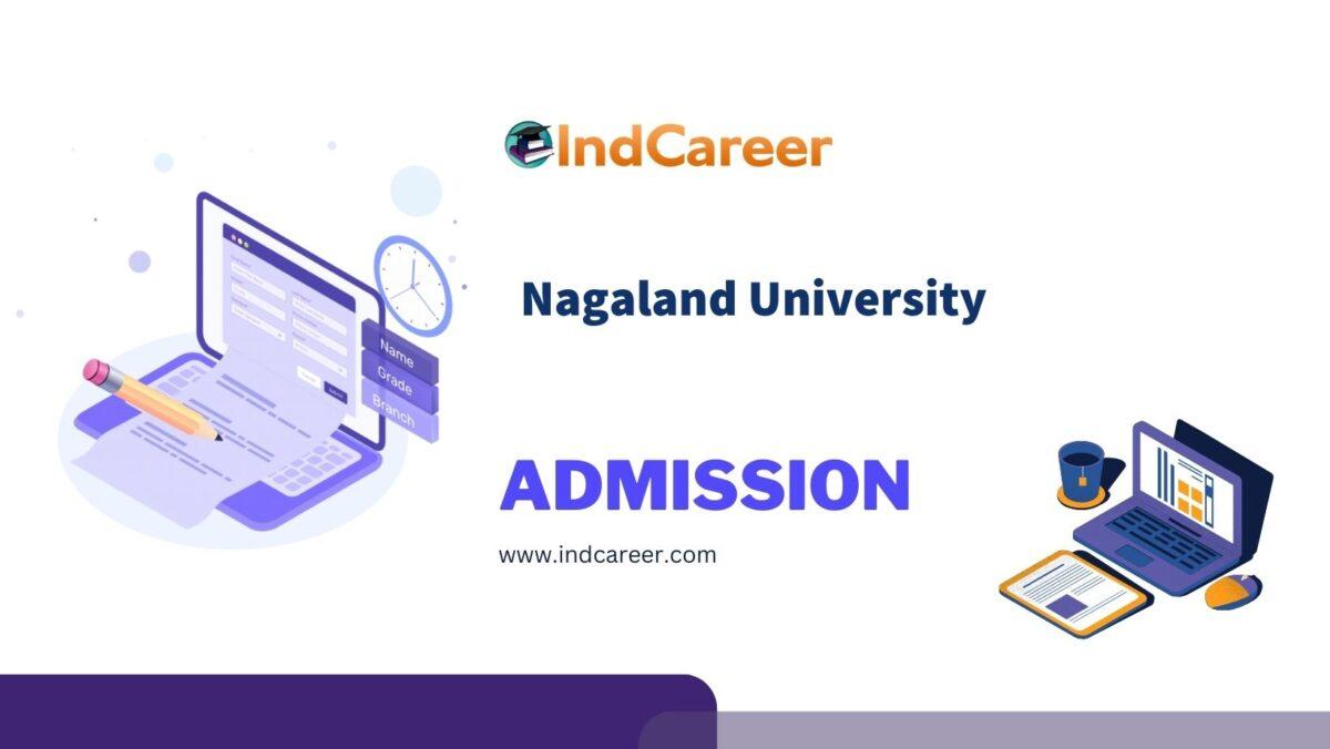 Nagaland University Admission Details: Eligibility, Dates, Application, Fees