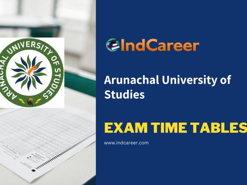 Arunachal University of Studies Exam Time Tables