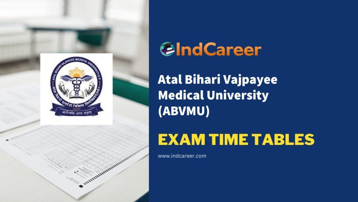 Atal Bihari Vajpayee Medical University (ABVMU) Exam Time Tables