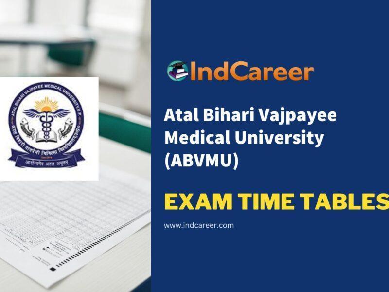 Atal Bihari Vajpayee Medical University (ABVMU) Exam Time Tables