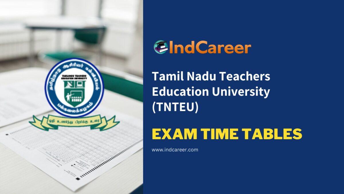 Tamil Nadu Teachers Education University (TNTEU) Exam Time Tables