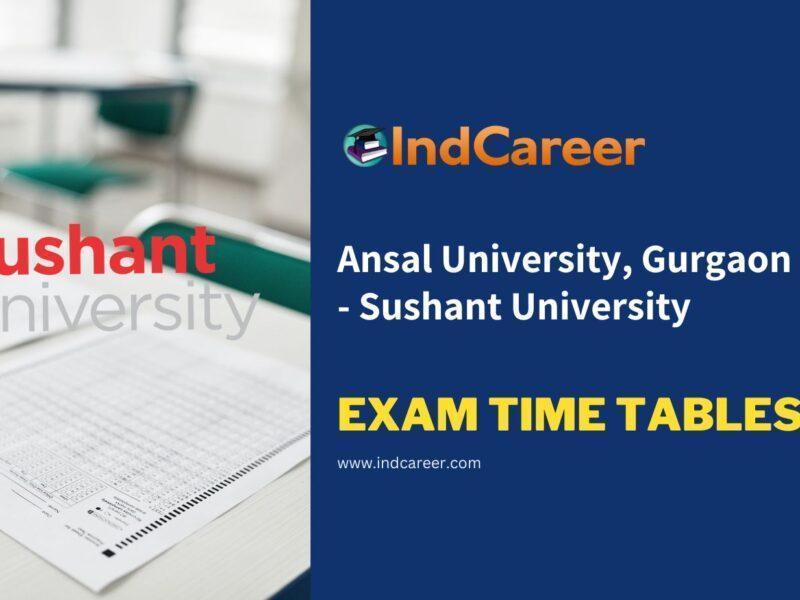 Ansal University, Gurgaon - Sushant University Exam Time Tables