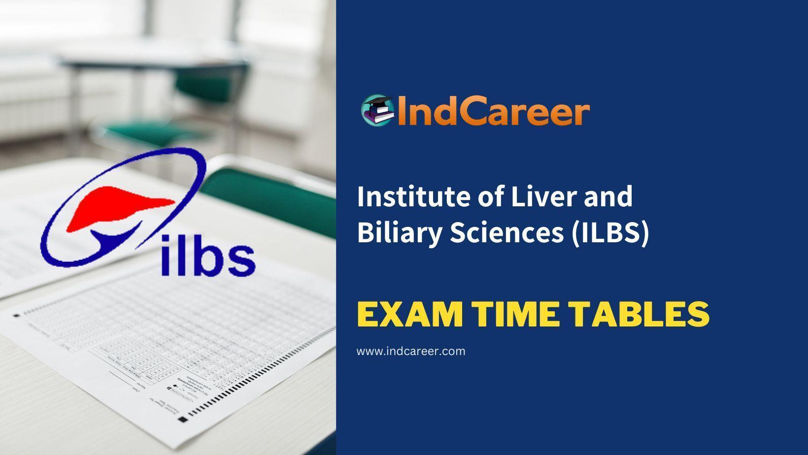 Institute of Liver and Biliary Sciences (ILBS) Exam Time Tables
