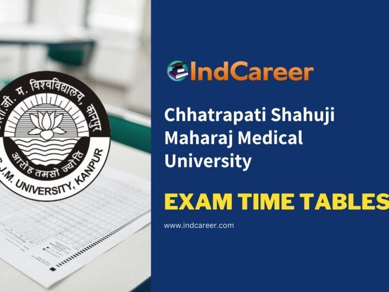 Chhatrapati Shahuji Maharaj Medical University Exam Time Tables