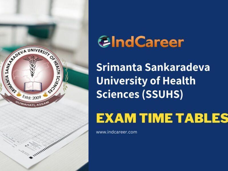 Srimanta Sankaradeva University of Health Sciences (SSUHS) Exam Time Tables