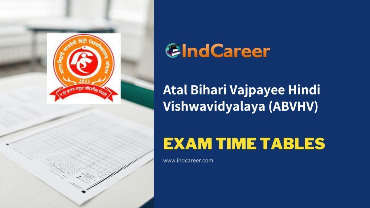 Atal Bihari Vajpayee Hindi Vishwavidyalaya (ABVHV) Exam Time Tables