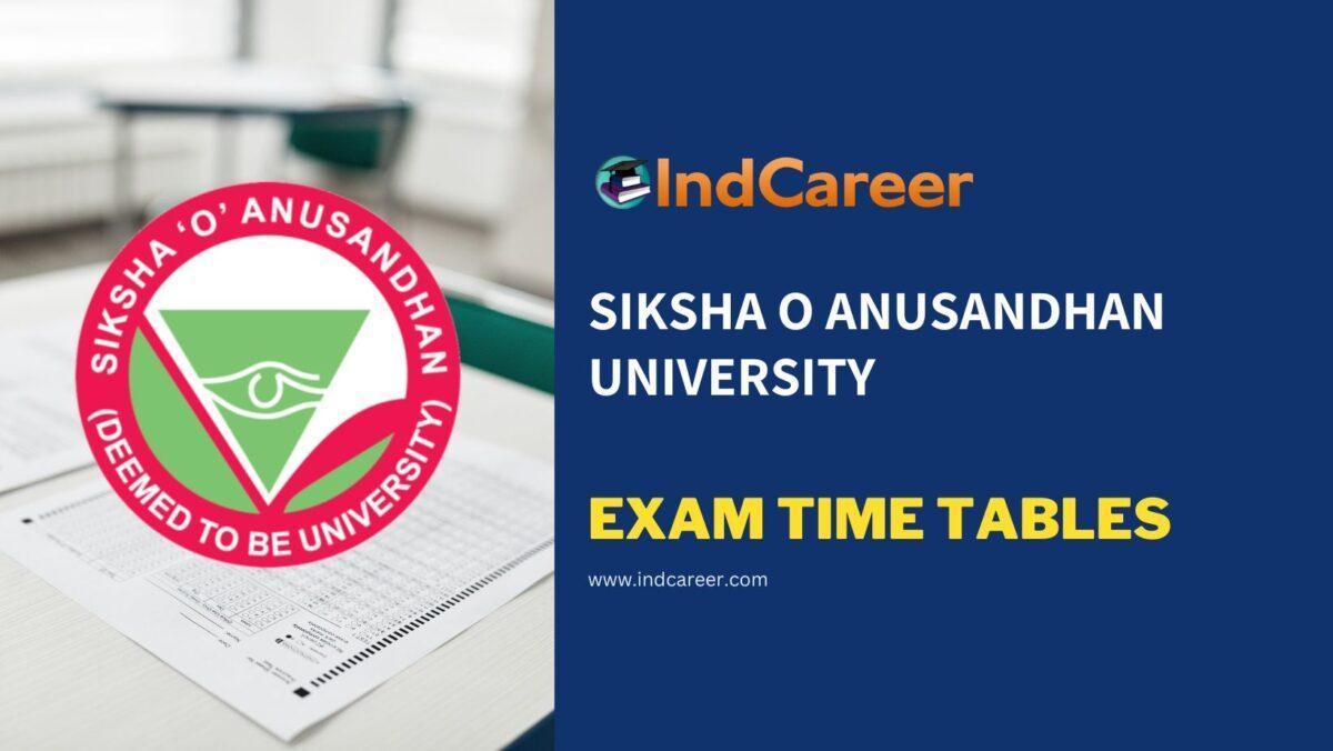 SIKSHA O ANUSANDHAN UNIVERSITY Exam Time Tables