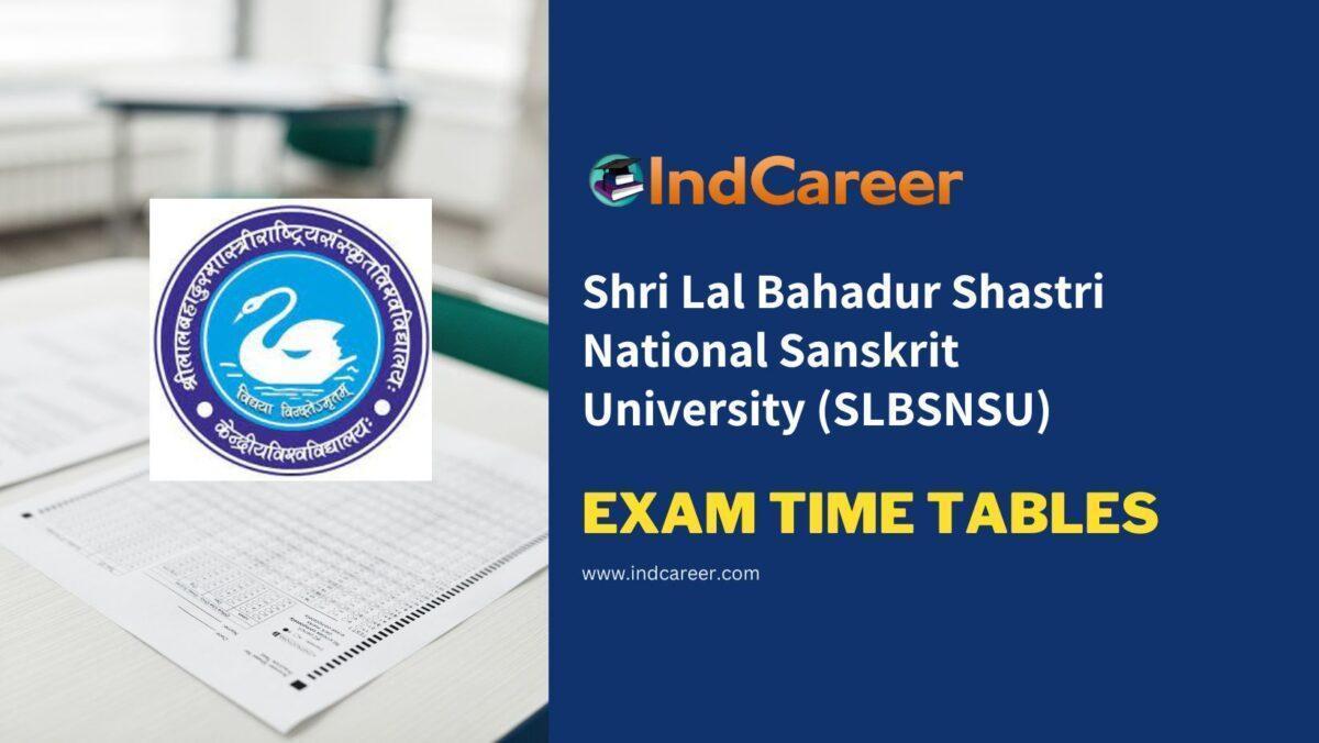 Shri Lal Bahadur Shastri National Sanskrit University (SLBSNSU) Exam Time Tables