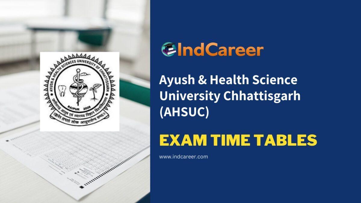 Ayush & Health Science University Chhattisgarh (AHSUC) Exam Time Tables