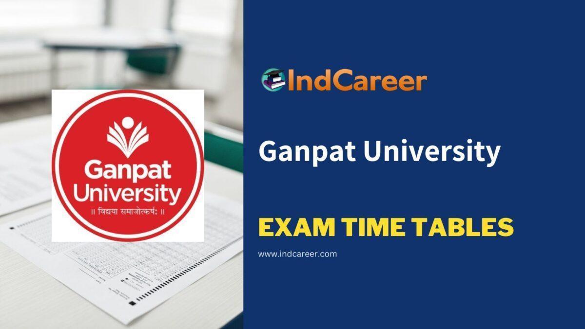 Ganpat University Exam Time Tables
