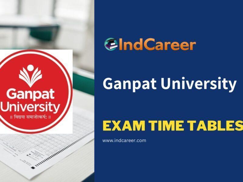 Ganpat University Exam Time Tables