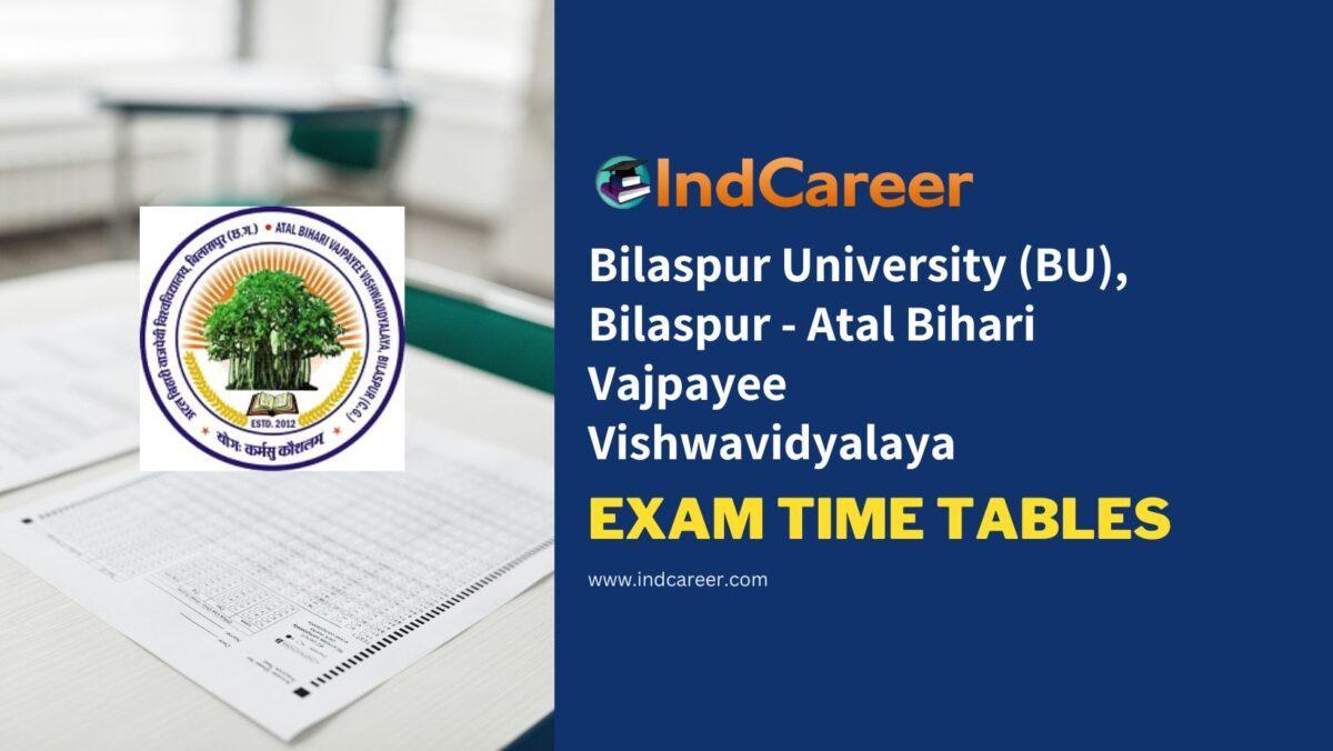 Bilaspur University (BU), Bilaspur - Atal Bihari Vajpayee Vishwavidyalaya Exam Time Tables
