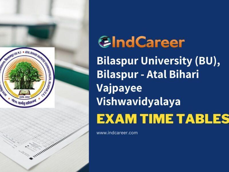 Bilaspur University (BU), Bilaspur - Atal Bihari Vajpayee Vishwavidyalaya Exam Time Tables