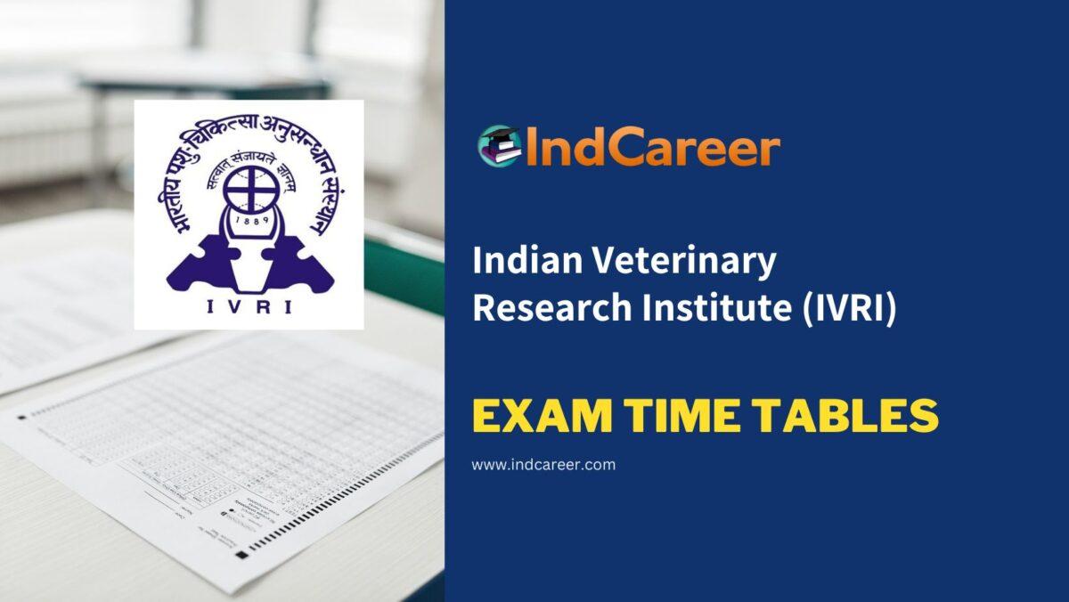 Indian Veterinary Research Institute (IVRI) Exam Time Tables
