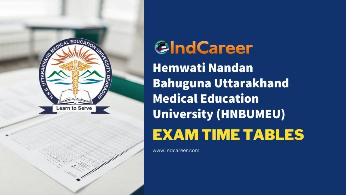 Hemwati Nandan Bahuguna Uttarakhand Medical Education University (HNBUMEU) Exam Time Tables