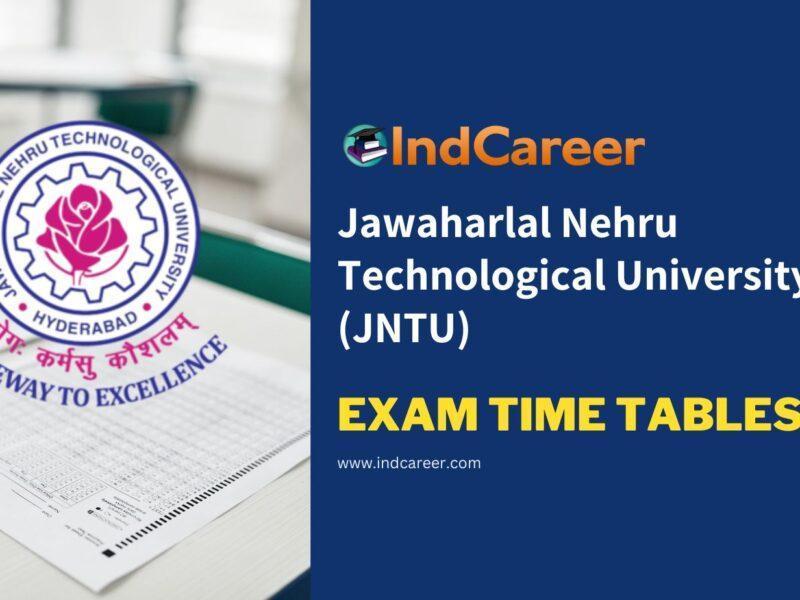 Jawaharlal Nehru Technological University (JNTU) Exam Time Tables