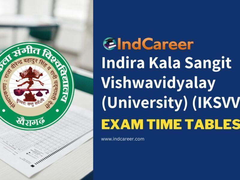 Indira Kala Sangit Vishwavidyalay (University) (IKSVV) Exam Time Tables