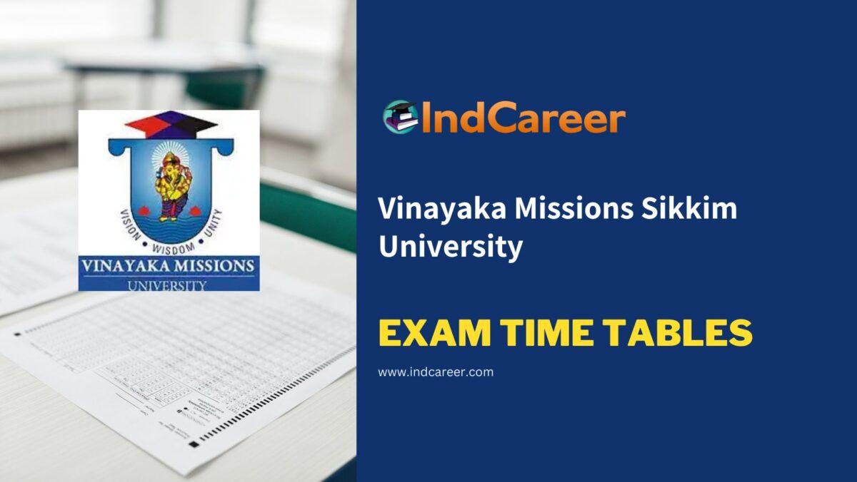 Vinayaka Missions Sikkim University Exam Time Tables