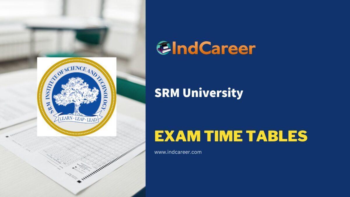 SRM University Exam Time Tables
