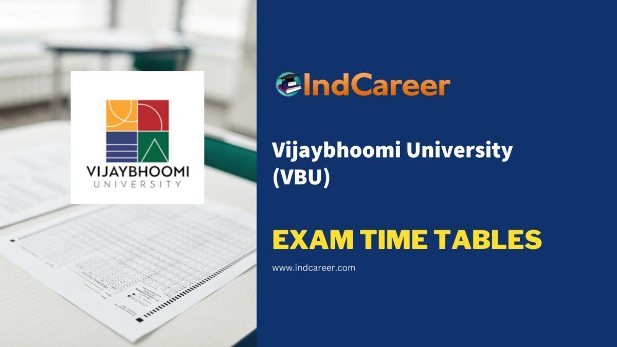 Vijaybhoomi University (VBU) Exam Time Tables