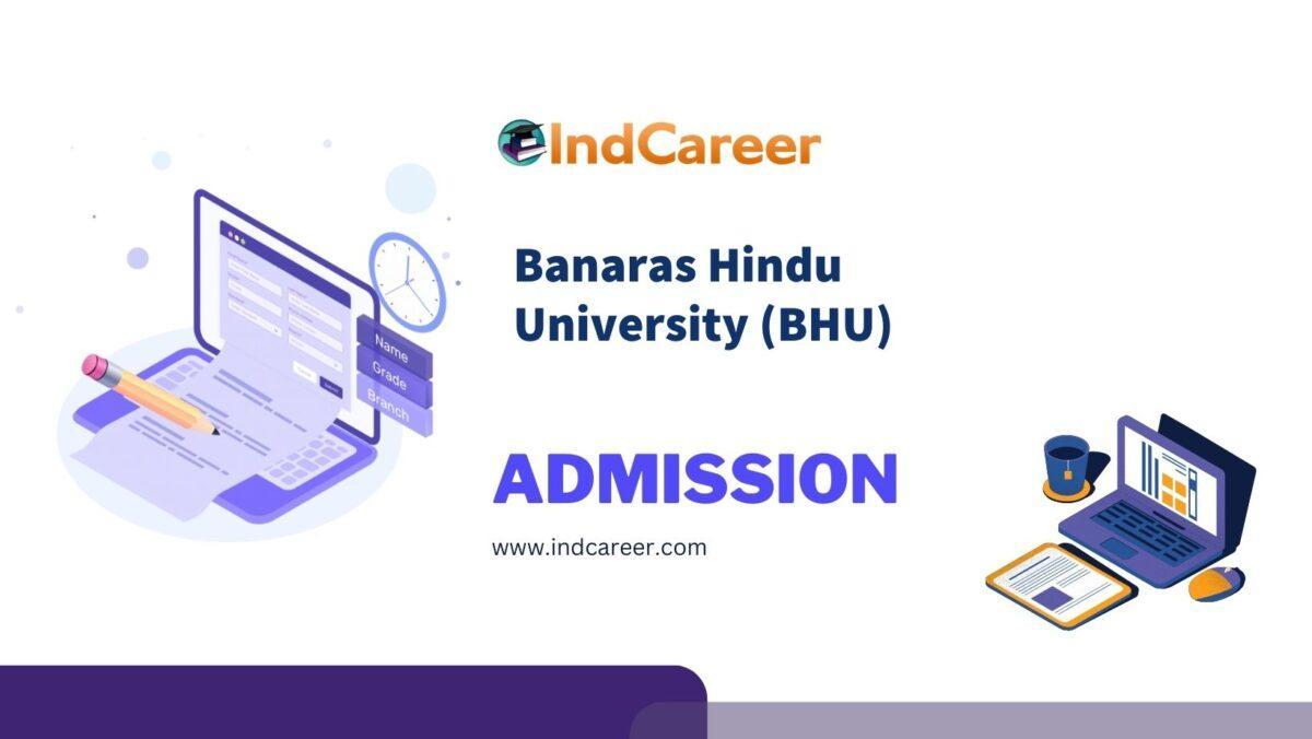 Banaras Hindu University (BHU) Admission Details: Eligibility, Dates, Application, Fees