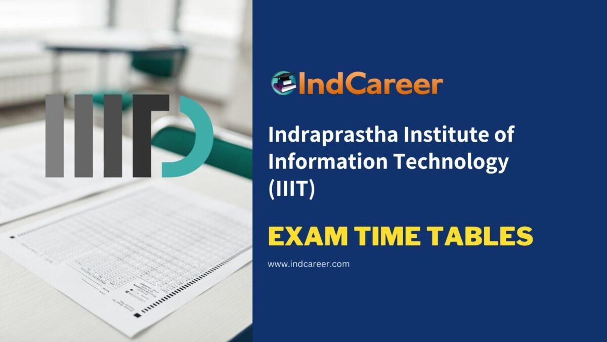 Indraprastha Institute of Information Technology (IIIT) Exam Time Tables
