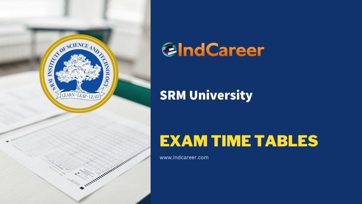 SRM University Exam Time Tables