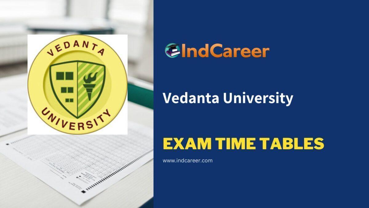 Vedanta University Exam Time Tables