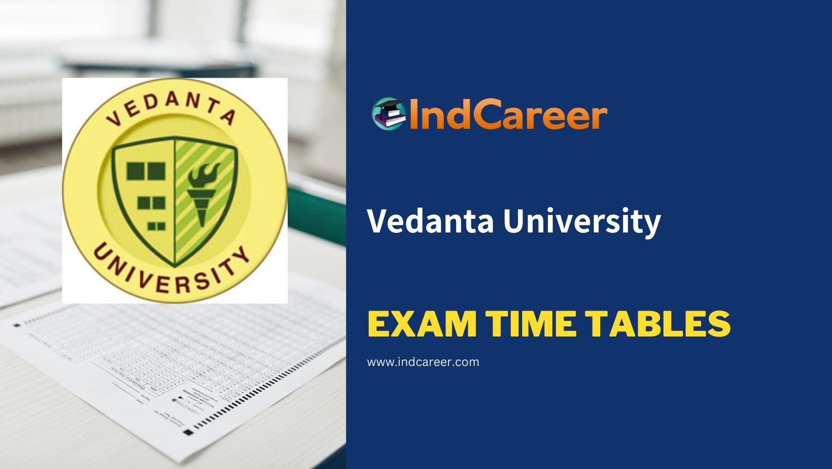 Vedanta University Exam Time Tables