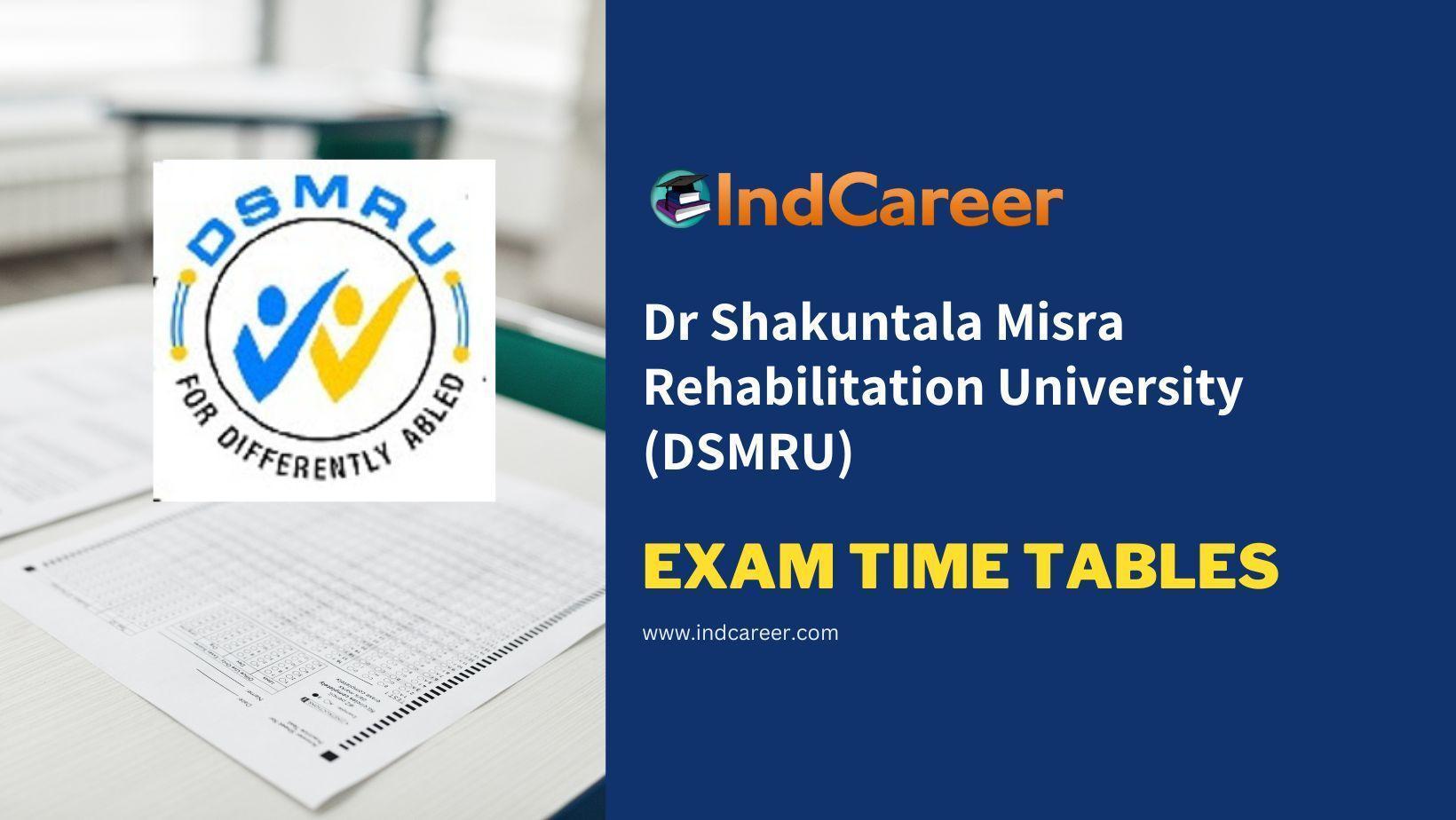 Dr Shakuntala Misra Rehabilitation University (DSMRU) Exam Time Tables