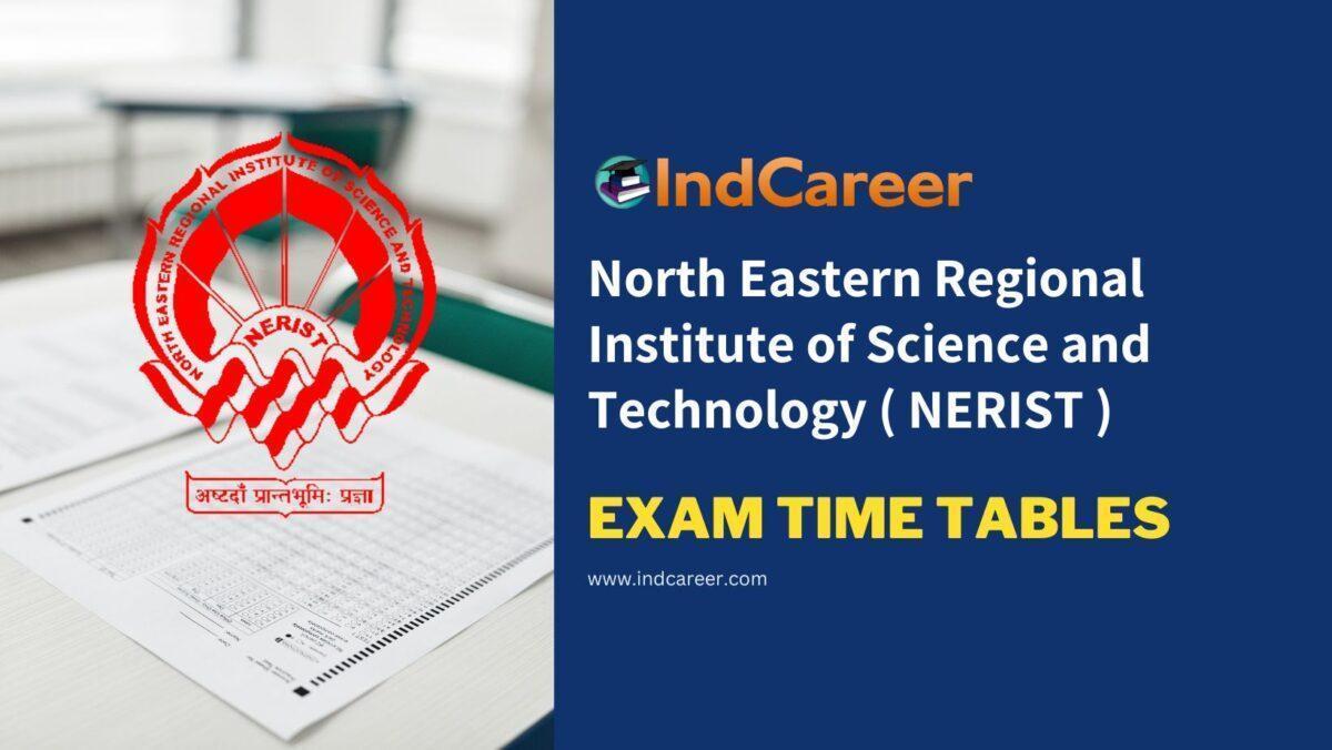 North Eastern Regional Institute of Science and Technology ( NERIST ) Exam Time Tables