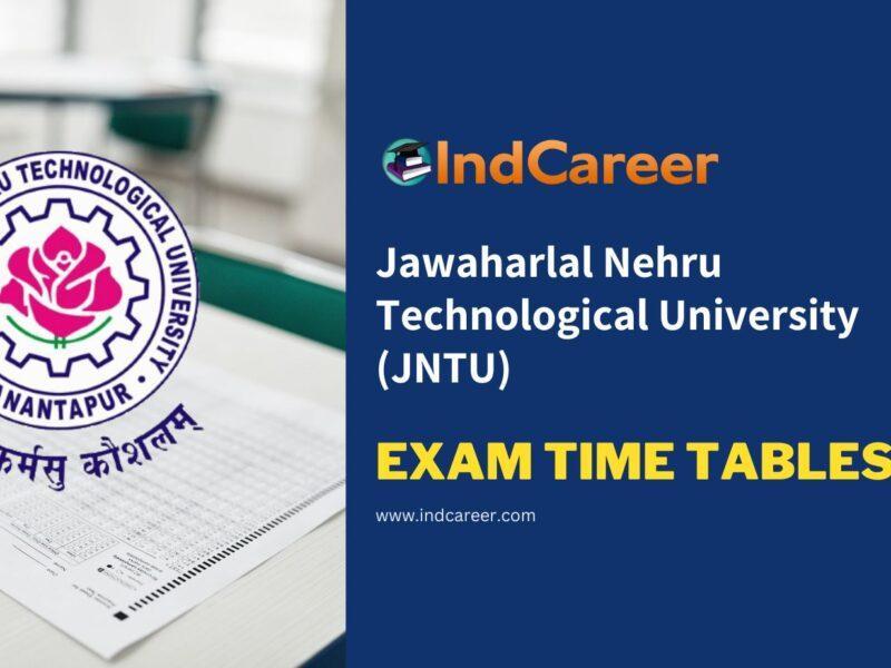 Jawaharlal Nehru Technological University (JNTU) Exam Time Tables