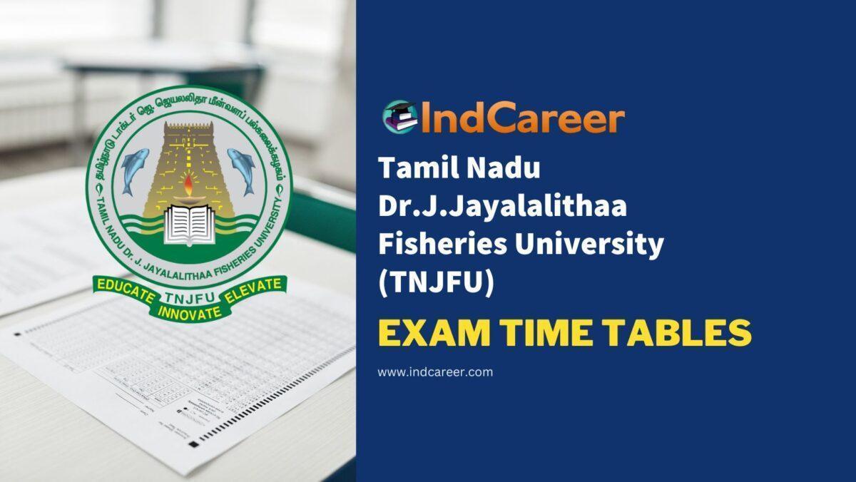 Tamil Nadu Dr.J.Jayalalithaa Fisheries University (TNJFU) Exam Time Tables